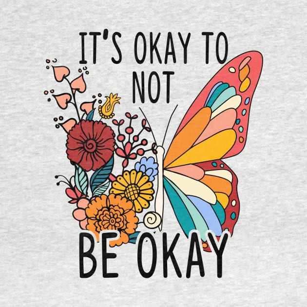 It's Okay To Not Be Okay Butterfly by Teewyld